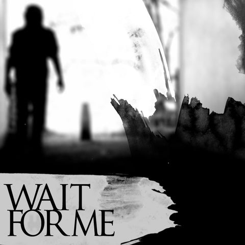 Wait For Me (Single)