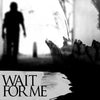 Wait For Me (Single)